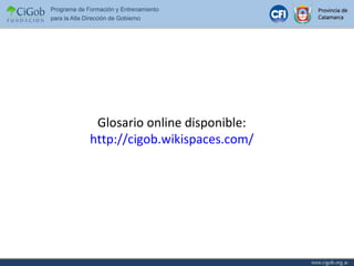 Glosario online disponible:  http://cigob.wikispaces.com/   