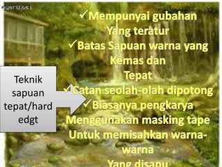 Teknik
sapuan
tepat/hard
edgt