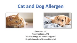 1	December	2017
Thansinee Saetae,	MD
Pediatric	allergy	and	Immunology	Unit
King	ChulalongkornMemorial	Hospital
 