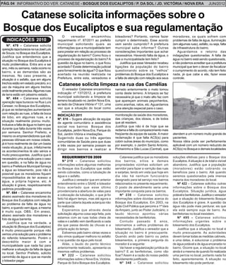 PÁG. 04 INFORMATIVO DO VER. CATANESE - BOSQUE DOS EUCALIPTOS / P. DA SOL / JD. VICTÓRIA / NOVA ERA                                                             JUN/2012


    Catanese solicita informações sobre o
 Bosque dos Eucaliptos e sua regulamentação
                                              O     vereador       encaminhou         loteadores? Portanto, vamos fazer           moradores, os quais sofrem com
   INDICAÇÕES 2010                        requerimento nº. 87/2011 ao prefeito        cumprir o determinado. Esse acordo          problemas de falta de água, iluminação
    Nº. 479 – Catanese solicita           municipal solicitando quais as              vem sendo cumprido? A prefeitura            (em algumas ruas), asfalto, ou seja, falta
operação tapa buracos na rua José Luís    informações que a municipalidade tem        municipal sabe informar? Outras             de infraestrutura do bairro.
de Souza, no Bosque dos Eucaliptos.       para prestar em relação ao processo de      considerações importantes que achar            Aguardamos o retorno das
Justifica que entendemos que a            regularização do bairro? Como ficou o       necessários. Havendo falta de água, o       indagações questionadas. A falta de
situação no Bosque dos Eucaliptos é       processo de regularização do bairro? A      que a municipalidade tem feito?             água no bairro está sendo questionada,
muito problemática. Entra ano e sai       questão da água no bairro, o que ficou          Justifica que esse Vereador recebeu     e não podemos acreditar que a prefeitura
ano, mês ou semana, nada ocorre no        acordado? Existe determinação judicial      ligações da população do bairro             municipal que tem o dever de fiscalizar
bairro, e as demandas são as              para fornecimento de água? O que ficou      questionando sobre os “velhos”              o cumprimento do acordo, não tem feito
mesmas. No caso presente, a               acertado na reunião realizada na            problemas do Bosque dos Eucaliptos e        nada, já que cabe a ela, fazer esse
situação é o asfalto, que em alguns       Prefeitura, entre esta, vereadores e        a falta de atenção com relação aos seus     controle.
trechos estão em estado precário, e o
uso da máquina em alguns trechos
                                          Catanese solicita limpeza na rua das Camélias
onde realmente precisa. Algumas ruas          O vereador Catanese encaminhou          narrado anteriormente o mato tomou
de terra estão em péssimo estado.         indicação nº 137/2012, à prefeitura         conta deste terreno. A limpeza se faz
    Nº. 484 – Catanese solicita           municipal solicitando a limpeza de          necessária já que o mato alto faz com
operação tapa buracos na Rua Luís         terreno localizado no Jardim Nova Era,      que apareçam animais peçonhentos,
Cereser, no Bosque dos Eucaliptos,        ao lado da Chácara Vitória nº 131, uma      como aranhas, ratos, etc. Aguardamos
já que as reclamações aumentaram          vez que a situação do local como            uma atenção especial para o caso.
com relação as ruas, a falta de boca                                                  monitoração da saúde dos moradores,
                                          INDICAÇÃO 2011
de lobo, em algumas ruas, e a                                                         das crianças, dos idosos, e de todos
                                          Nº. 616 – Sugere alocação de equipe
situação realmente piorou muito.                                                      que ali residem.
                                          de agente comunitário e assistência
Inclusive a falta de água no bairro que                                               Justifica que não é de hoje que se
                                          social nos bairros Bosque dos
durante que falta durante três vezes                                                  reclama a falta do comparecimento mais
                                          Eucaliptos, jardim Nova Era, Parque do
por semana. Senhor Prefeito, e                                                        freqüente da equipe de saúde. A maior       atendem a um número muito grande de
                                          Sol, Jardim Vitória e imediações.
mesmo os empreendedores que são                                                       reclamação é que falta ACS(s) para          pacientes.
                                          Sugerindo duas ou três agentes
pessoas idôneas em nossa cidade,                                                      cobrir outras áreas do município, como      Nossa idéia pode ser perfeitamente
                                          comunitárias de Saúde para que duas
já é hora realmente de dar um basta                                                   por exemplo, o Jardim Santo Antonio,        aplicável com um número reduzido de
                                          a três vezes por semana possam se
nesta situação, já que, infelizmente                                                  Pinheirinho e São Lucas (Central), que      ACS(s) no Bosque e demais localidades
                                          dirigir nos bairros e realizar a
os acontecimentos lá são sérios e
muito preocupantes. Justifica que é
necessário uma solução para o caso            REQUERIMENTOS 2009                          Catanese justifica que os moradores     soluções efetivas para o Bosque dos
em questão, e na falta de água no              Nº 219 – Catanese solicitou            dos bairros, sítios e demais                Eucaliptos. A situação é de total e visível
bairro a Prefeitura Municipal forneça     informações sobre algumas melhorias         propriedades vizinhas solicitam um          abandono. Justifica que a população
a água ao loteamento, pois não é          no Bosque dos Eucaliptos que estão          servidor para fazer a varrição das ruas     (moradores) estão cobrando os
possível que os moradores fiquem          sendo cobradas, como a tubulação de         e sarjetas, tendo em vista que hoje em      benefícios para o bairro. Até quando
impossibilitados de ter acesso a          água e o asfalto.                           dia não há nenhum funcionário               seremos questionados pela imensa
água, a própria higiene, etc. A                Justifica o vereador que em anterior   designado para tal serviço nos bairros      maioria dos moradores do local.
situação é grave, respeitosamente         entendimento entre o SAAE e loteador        relacionados no presente requerimento.          Nº 422 – Catanese solicitou outras
pedimos providências.                     ficou acertado que esse último              O posto de atendimento seria uma            informações sobre o Bosque dos
    Nº. 684 – Catanese encaminha          providenciaria a abertura de valas para     importante conquista para os bairros.       Eucaliptos. Situação jurídica, água
abaixo assinado dos moradores do          a colocação da tubulação, o que já foi          Nº 230 – Catanese solicitou             potável e benfeitorias. Justifica o vereador
Bosque dos Eucaliptos com relação         feito há algum tempo, mas até agora a       informações sobre dúvidas acerca do         que a situação do loteamento Bosque
ao problema da falta de água no           parte que caberia àquela autarquia não      Bosque dos Eucaliptos. Em 2003, na          dos Eucaliptos é grave. A questão da
bairro, e quando vem água, a mesma        foi realizada.                              Ação Civil Pública que percorre a 1ª Vara   água não pode mais perdurar, eis que
é muito suja. OBS.: Em anexo,                  Esperamos que através desta            de Amparo, junto ao Poder Judiciário, o     ela está sempre suja de barro. As
abaixo assinado dos moradores e           solicitação alguma coisa seja feita, pois   laudo técnico apontou várias                benfeitorias no local inexistem.
foto da água barrenta.                    estamos com as ruas todas cheia de          necessidades de benfeitorias.                   Nº 495 – Catanese solicitou
    Justifica que na verdade, a           valas e o asfalto vem danificando a cada        Contudo passado 6 anos,                 informações urgentes sobre o
situação lá (Bosque dos Eucaliptos)       dia que passa devido às chuvas e a          retornamos a velhos problemas do            loteamento dos Eucaliptos.
é muito preocupante porque não            própria ação do tempo.                      loteamento. Justifica o vereador que a          Justifica que a situação no local é
vemos uma solução para o problema              Estivemos pelo bairro várias vezes e   situação no bairro é preocupante.           muito preocupante. As autoridades
do referido loteamento. Porém o           não vimos qualquer melhora no asfalto       Quando ando pelo bairro ou pelos            devem tomar todas as medidas cabíveis,
descrédito maior é com a                  e na questão da água pelo local.            loteamentos, a primeira pergunta do         e uma delas, é solucionar o problema
municipalidade que nada faz para               Aliás, o laudo do perito técnico       morador é a seguinte:                       de água potável e de água encanada no
melhorar a situação da falta de água      anteriormente realizado, apresenta os           Vai haver a regularização jurídica do   bairro. Ocorre que, a situação no local
no local. Senhor Prefeito, solicito       mesmos velhos problemas.                    bairro? E as benfeitorias, como vão         ainda é a mesma de quando foi realizada
caminhão de água e que se mande                Nº 222 – Catanese solicitou            ficar? Assim é a razão do nosso pedido      uma perícia no local, portanto nada foi
o loteador pagar.                         informações sobre o Nova Era, Victória,     devidamente justificado.                    feito, aparentemente. A situação no
                                          Parque do Sol e Bosque dos Eucaliptos.          Nº 348 – Catanese solicitou             loteamento não pode perdurar.
 