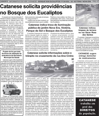 JUN/2012 INFORMATIVO DO VER. CATANESE - BOSQUE DOS EUCALIPTOS / P. DA SOL / JD. VICTÓRIA / NOVA ERA PÁG. 07


Catanese solicita providências
no Bosque dos Eucaliptos
   O vereador por meio da indicação nº.     Seria possível a colocação de tampas        Pedimos a boa análise nas fotos, e a
104/2010 solicita a prefeitura municipal    nas “bocas de lobo”?                        ponderação, bem como, o bom senso
providências no referido bairro com            Justifica que as fotos mostram um        para solucionar os problemas do Bosque
relação aos buracos nas vias. A             dos problemas do bairro que é o asfalto.    dos Eucaliptos.
situação no Bosque está muito
preocupante, já que infelizmente, o           Catanese indica troca de iluminação
abandono no local ainda é muito grande.
   Pedimos ainda, que a prefeitura            pública do jardim Nova Era, Victória,                                                      Catanese indicou
notifique o loteador e faça as
                                             Parque do Sol e Bosque dos Eucaliptos                                                      limpeza de terreno
benfeitorias necessárias, inclusive
proceda ao uso de máquinas nas                  O vereador Catanese em visita aos       moradores dos referidos bairros, sítios
                                                                                                                                        na rua Oscar Rosa
principais ruas do bairro, inclusive        bairros daquela região da cidade, e         e demais propriedades vizinhas                      dos Santos
permitindo o bom trânsito no local.         atendendo ao pedido de moradores,           solicitam a troca das atuais lâmpadas           O vereador Catanese encaminhou
   Aproveitando a oportunidade              apresentou indicação nº. 432/2009 ao        fluorescentes por lâmpadas de               indicação nº 482/2010, à prefeitura
pedimos a prefeitura que nos forneça o      prefeito municipal solicitando a troca da   mercúrio, pois essa proporciona maior       solicitando limpeza de terreno
material descritivo das obras que faltam    iluminação pública nos referidos bairros,   claridade e economia de energia para a      localizado na referida via do jardim Nova
para que o loteamento seja ou tenha         sendo o anseio de todos os moradores        prefeitura municipal desta cidade. Em       Era Justifica que o local oferece perigo,
aceite da municipalidade.                   que pedem providências na iluminação,       outra indicação estaremos anexando ao       por tal razão apresentamos a presente
   O que está faltando para o tal aceite?   asfalto e na própria questão jurídica do    laudo técnico do local, sendo que ele       indicação. Tanto pelo risco de queimada
Porque a demora? A culpa de quem é?         bairro. A iluminação é uma reivindicação    retrata a situação de urgentes melhorias    como pelo aparecimento de insetos no
                                            antiga dos moradores. Justifica que os      nos bairros.                                interior da residência ao lado.
   Projeto de lei que trata
  da forma de utilização da                   Catanese solicita informações sobre o                                                     CATANESE sugere
  ambulância da Secretaria                  trânsito no cruzamento da rua Ana Cintra                                                    entrega domiciliar
    Municipal de Saúde                                                                                                                  de medicamentos
      Catanese sugeriu à Municipalidade
                                                                                                                                        Catanese preocupado com as
 um Projeto de Lei que trata da forma de
                                                                                                                                    dificuldades de muitos munícipes de
 utilização da ambulância da Secretaria
                                                                                                                                    deslocarem até a Unidade de Saúde
 Municipal de Saúde pelos pacientes
                                                                                                                                    para     retirar     medicamentos,
 cadastrados na rede do SUS no
                                                                                                                                    encaminhou indicação a prefeitura
 Município de Amparo. Está lei visa
                                                                                                                                    municipal sugerindo implantar no
 regularizar a forma de utilização da
                                                                                                                                    Município uma nova política de
 ambulância ou outro veículo da
                                                                                                                                    remédios e medicamentos fornecidos
 Secretaria Municipal de Saúde pelos
                                                                                                                                    pela rede municipal às pessoas com
 pacientes cadastrados na rede do SUS
                                                                                                                                    dificuldades de locomoção. Justifica
 no Município de Amparo que
                                                                                                                                    que a presente indicação tem por
 necessitam de tratamento contra o              Preocupado com a falta de               solicita que sejam tomadas providências     objetivo facilitar a vida das pessoas
 Câncer, Hepatite C e outros tratamentos    sinalização constante no cruzamento da      referentes ao trânsito de veículos, no      que por uma fatalidade tem problemas
 complexos, como as de cirurgias, etc.      referida via com a Avenida Dr. Carlos       cruzamento da Rua Anna Cintra esquina       de locomoção, que por motivos de
                                            Burgos, encaminhou requerimento nº.         com a avenida Dr. Carlos Burgos que dá      saúde ou por serem idosos, já que
                                            29/2011 a Prefeitura Municipal solicitan-   acesso à saída para a cidade de Monte       às vezes ao se locomoverem ao posto
                                            do as seguintes informações: A              Alegre. Na altura do semáforo, em frente    acabam tomando vários ônibus e às
                                            Prefeitura através do depto. de trânsito    ao Posto de Gasolina, há três mãos de       vezes, o remédio acabou, sendo-lhe
                                            poderia realizar uma melhor sinalização     acesso, uma que segue para a saída de       assim bastante mais cômoda a
                                            e pintura de solo, na altura do semáforo    Itapira, outra para Monte Alegre e a ter-   entrega em casa, logicamente, a
                                            localizado no cruzamento da Rua Anna        ceira para convergência para a Rua Ana      assistente social deverá comprovar a
                                            Cintra com a Avenida Dr. Carlos Burgos?     Cintra, sentido bairro/centro. Acontece     necessidade ou não da entrega.
     Chegou ao conhecimento deste           A Municipalidade tem algum estudo para      que muitos turistas e até mesmo
 vereador que foi negada pela Secretaria    resolver este problema no local             moradores de Amparo, que pretendem
 Municipal de Saúde a utilização de
 ambulância para transportar paciente
                                            colocando demarcadores, que obriga os
                                            motoristas a fazerem a conversão na
                                                                                        seguir reto, ficam na fila da direita, e
                                                                                        quando o sinal abre, todos seguem para
                                                                                                                                         CATANESE
 para tratamento de Câncer no Hospital
 de Barretos referência nacional neste
                                            mão certa? Se tem, quando será realiza-
                                            do? Se não tem, o que a Prefeitura
                                                                                        o mesmo sentido, sendo que a rua se
                                                                                        estreita um pouco mais adiante, onde
                                                                                                                                          trabalha em
 tipo de doença e também para
 tratamento de Hepatite C. Essa notícia
                                            pensa em fazer para solucionar a falta
                                            de sinalização no local em questão?
                                                                                        acontecem as famosas “fechadas”. Isso
                                                                                        é típico também de caminhões que
                                                                                                                                            prol dos
 nos deixou perplexo, até porque a
 neoplasia é uma doença que merece
                                            Justifica que: Senhor Prefeito, esta
                                            semana recebemos alguns e-mails de
                                                                                        “apertam” quem está na mão correta, e
                                                                                        fazendo com que os automóveis no senti-
                                                                                                                                          DIREITOS
 toda atenção da Secretaria da saúde,
 bem como a hepatite C.
                                            munícipes preocupados com a situação
                                            do referido local. Um desses munícipes
                                                                                        do contrário saiam para o acostamento
                                                                                        para não acontecer nenhuma batida.
                                                                                                                                         da população.
 