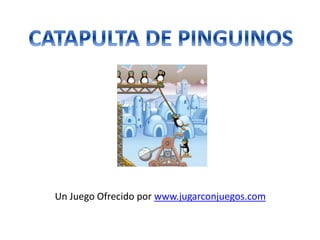 Un Juego Ofrecido por www.jugarconjuegos.com
 