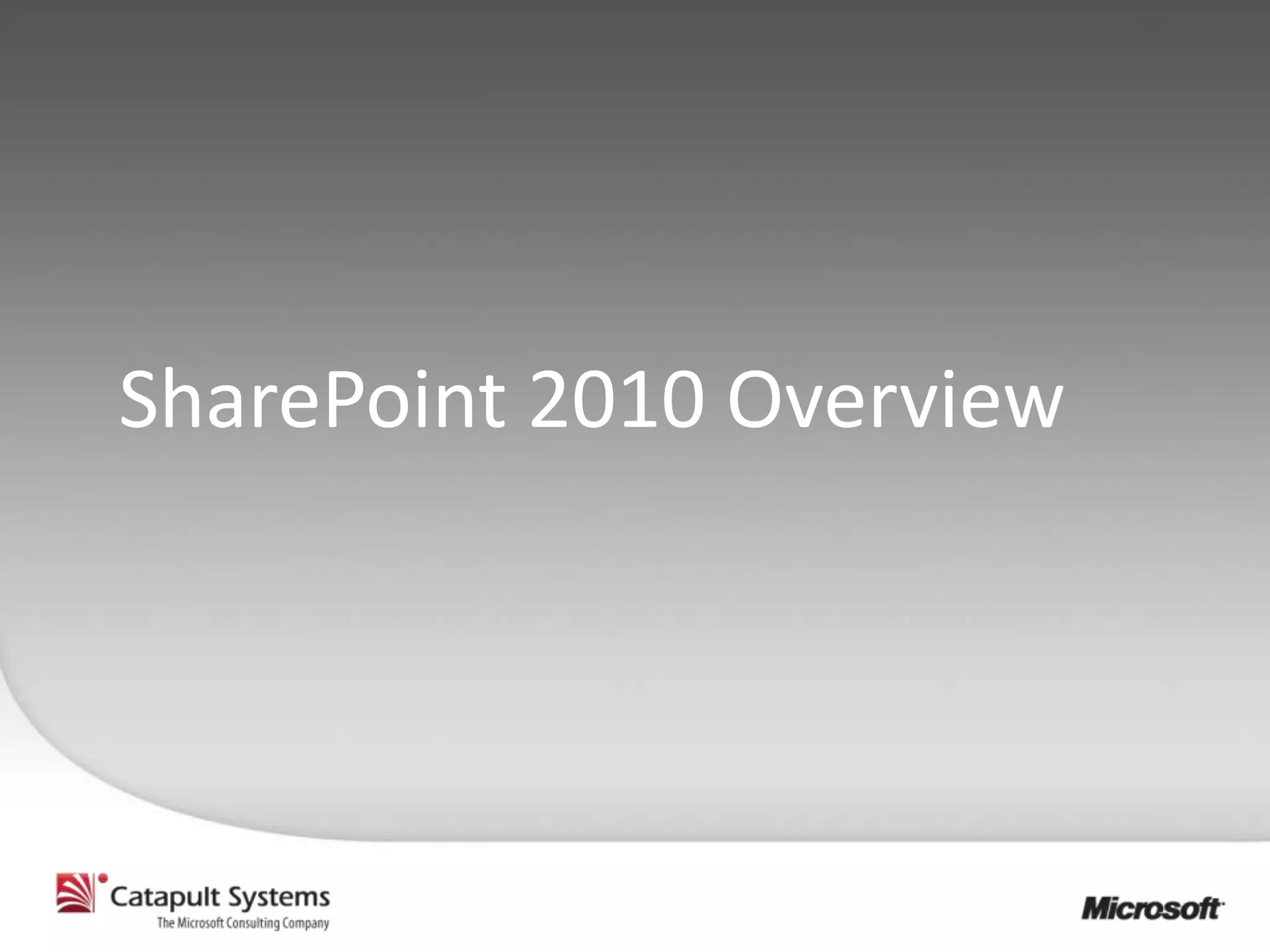 SharePoint 2010 Overview
 