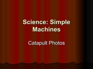 Science: Simple Machines Catapult Photos 