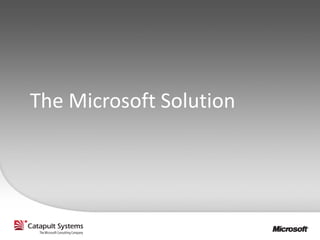 The Microsoft Solution
 