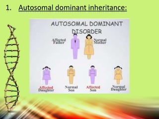 1. Autosomal dominant inheritance:
 