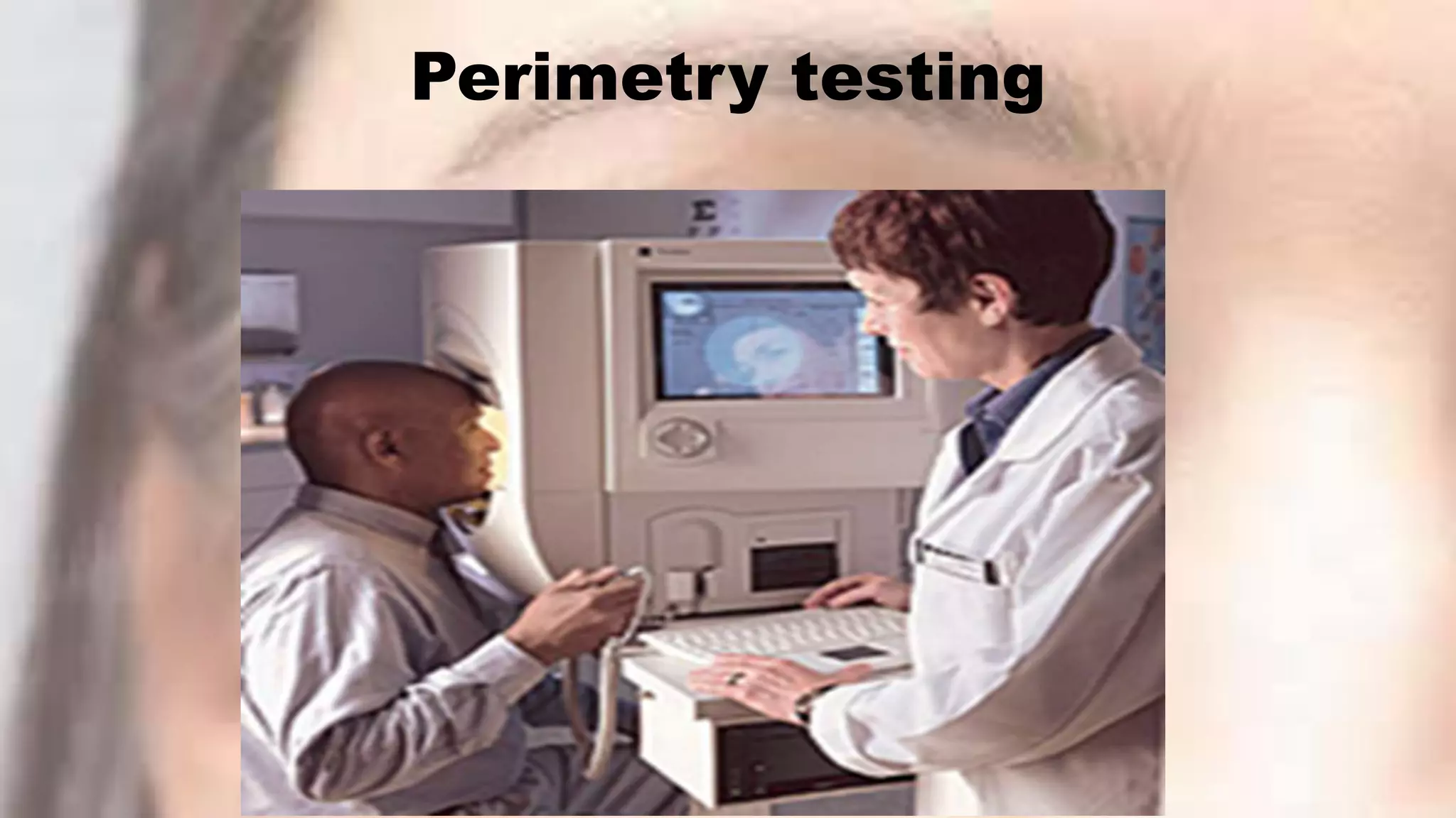 Perimetry testing
 