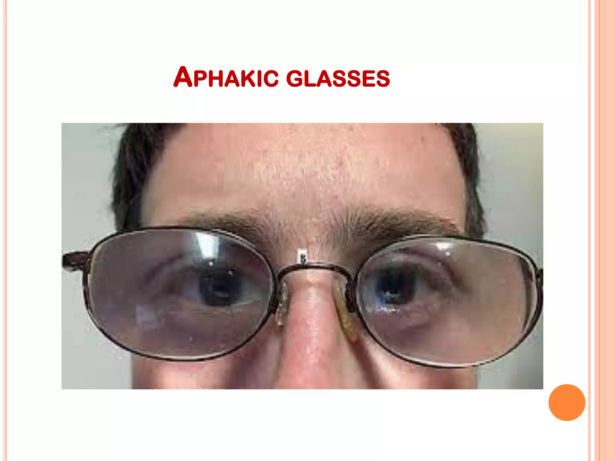 APHAKIC GLASSES
 