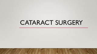 CATARACT SURGERY
 