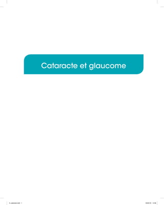 Cataracte et glaucome
9_cataracte.indd 1 05/04/16 14:08
 