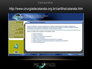 http://www.cirurgiadecatarata.org.br/cartilha/catarata.htm
 