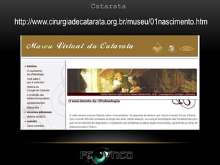 http://www.cirurgiadecatarata.org.br/museu/01nascimento.htm
 