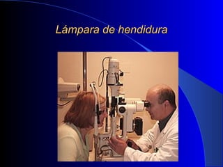 Lámpara de hendiduraLámpara de hendidura
 