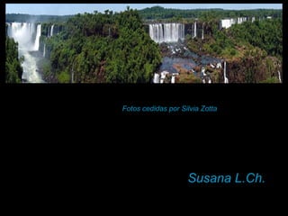 Susana L.Ch. Fotos cedidas por Silvia Zotta 