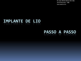 Dr. João Alfredo Kleiner MV, MScACVO Wisconsin – 1998www.vetweb.com.brSeu poder depende do tamanho (profundidade) da câmara anterior.Cães : 41 DGatos : 52 DHumanos : 18 – 19 DO contato da LIO com a cápsula posterior diminui a migração celular epitelial, diminuindo opacidades capsulares a longo prazo.