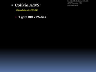 Dr. João Alfredo Kleiner MV, MScACVO Wisconsin – 1998www.vetweb.com.br0,3 ml subconjuntival