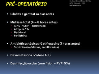 Animais velhos possuem lentes duras (esclerose).