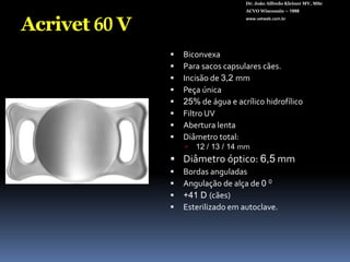 Dr. João Alfredo Kleiner MV, MScACVO Wisconsin – 1998www.vetweb.com.brLENTES INTRAOCULARES