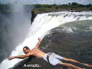 A emoção... 