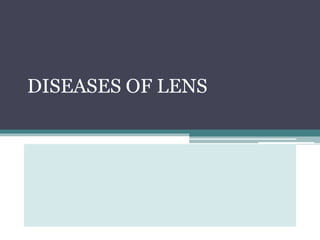 DISEASES OF LENS
 