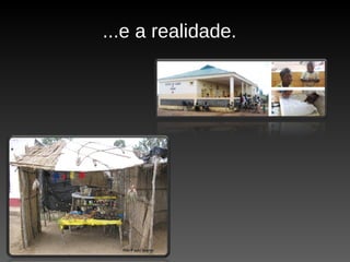 ...e a realidade. 