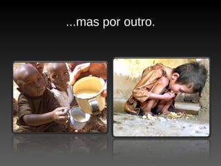 ...mas por outro. 