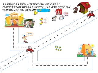 A caminho da escola ZéZé cortou-se no pé e o Portuga levou-o para o hospital, a partir desse dia tornaram-se grandes amigos. Audoidoiau