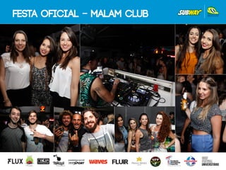 FESTA OFICIAL - MALAM CLUB
 