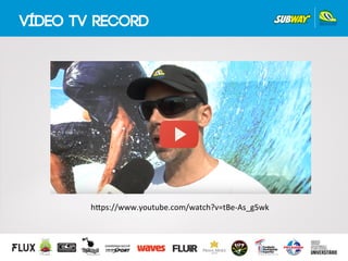 vídeo TV RECORD
h#ps://www.youtube.com/watch?v=tBe-­‐As_g5wk	
  
 