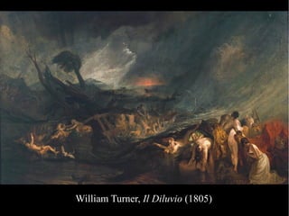 William Turner, Il Diluvio (1805)
 