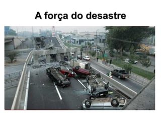 AA ffoorrççaa ddoo ddeessaassttrree 
 