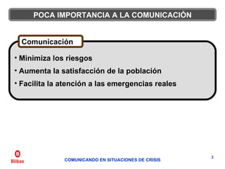 POCA IMPORTANCIA A LA COMUNICACIÓN <ul><li>Minimiza los riesgos </li></ul><ul><li>Aumenta la satisfacción de la población ...