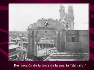 Destrucción de la torre de la puerta “del reloj”
 