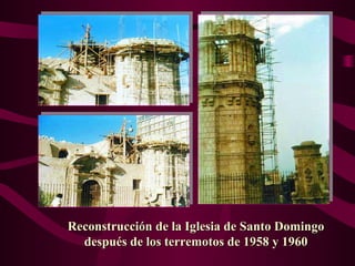 Reconstrucción de la Iglesia de Santo Domingo
  después de los terremotos de 1958 y 1960
 