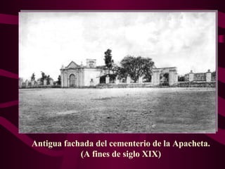 Antigua fachada del cementerio de la Apacheta.
            (A fines de siglo XIX)
 