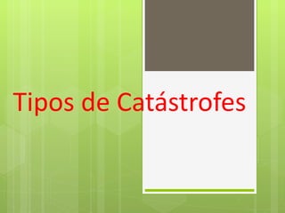 Tipos de Catástrofes 