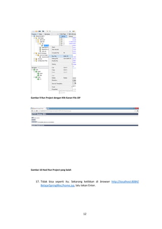 Gambar 9 Run Project dengan Klik Kanan File JSP

Gambar 10 Hasil Run Project yang Salah

17. Tidak bisa seperti itu. Sekarang ketikkan di browser http://localhost:8084/
BelajarSpringMvc/home.jsp, lalu tekan Enter.

12

 