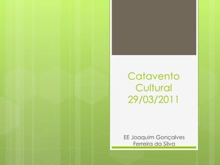 Catavento Cultural 29/03/2011 EE Joaquim Gonçalves Ferreira da Silva 