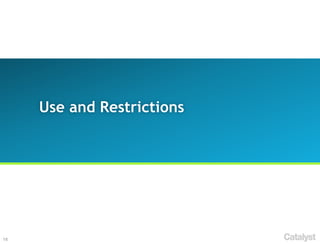 18
Use and Restrictions
 