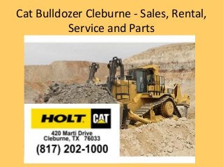 Cat Bulldozer Cleburne - Sales, Rental,
Service and Parts
 
