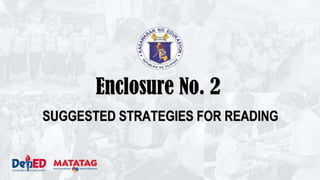Enclosure No. 2
SUGGESTED STRATEGIES FOR READING
 