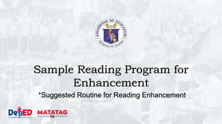 Sample Reading Program for
Enhancement
*Suggested Routine for Reading Enhancement
 