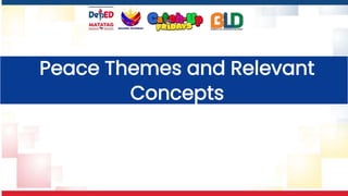 Peace Themes and Relevant
Concepts
 