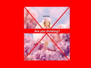 Are you thinking? 