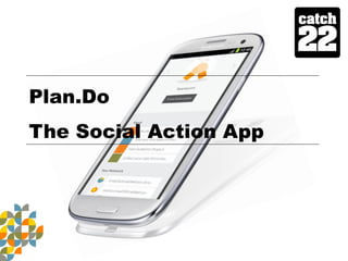 Plan.Do
The Social Action App
 