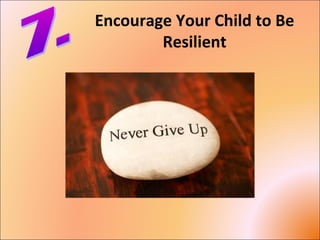 Encourage Your Child to Be
Resilient
 
