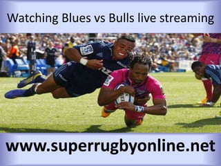 Watching Blues vs Bulls live streaming
www.superrugbyonline.net
 