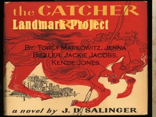   Landmark Project By: Torey Markowitz, Jenna Bieller, Jackie Jacobs, Kenzie Jones 