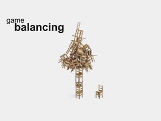 game
balancing
 