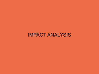 IMPACT ANALYSIS
 